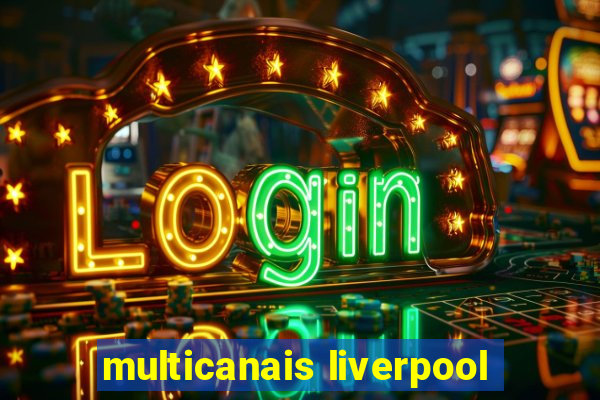 multicanais liverpool